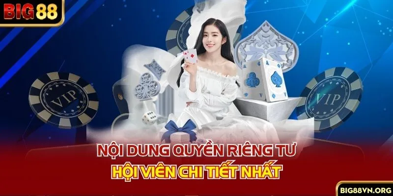 Nội dung quyền riêng tư hội viên chi tiết nhất